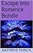 Escape Into Romance Bundle ...