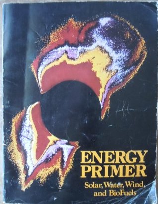 Energy primer, solar, water, wind, and biofuels (Paperback)