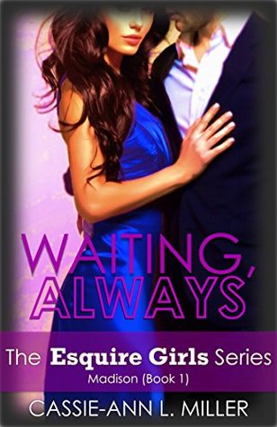 Waiting, Always (The Esquire Girls: Madison #1)