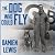 The Dog Who Could Fly: The Incredible True Story of a WWII Airman and the Four-Legged Hero Who Flew At His Side