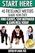 Start Here: 40 Freelance Writers Share How They Find Clients, Stay Motivated & Earn Well Today: Learn how to break in and earn more as a freelance writer ... marketplace (Make a Living Writing Book 2)