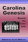 Carolina Genesis: Beyond the Color Line Carolina Genesis: Beyond the Color Line