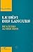 Le Defi Des Langues: Du Gachis Au Bons Sens (French Edition)