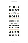 The Rest is Noise by Alex  Ross
