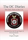 The DC Diaries: The Early Years of the CIA Translated from the Private Papers of Heinrich "Gestapo" Mueller (The Mueller Chronicals Book 2) The DC Diaries: The Early Years of the CIA Translated from the Private Papers of Heinrich "Gestapo" Mueller (The Mueller Chronicals Book 2)