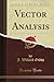 Vector Analysis (Classic Reprint): A Text-Book for the Use of Students of Mathematics and Physics