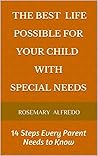 The BEST LIFE Possible For Your Child With Special Needs: 16 Tips You Need To Know
