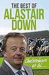 Cheltenham et Al: The Best of Alastair Down Cheltenham et Al: The Best of Alastair Down