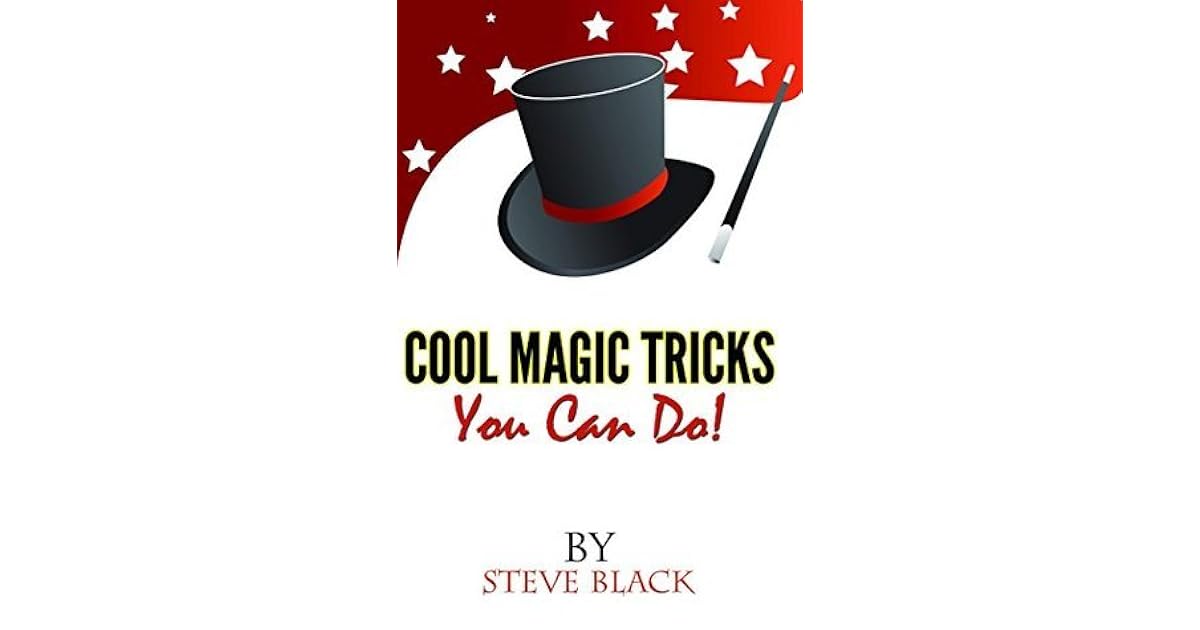 Cool Magic Tricks, You Can Do! by Steve Black