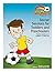 Soccer for Toddlers and Preschoolers (Soccer Sessions for Kids Book 1)