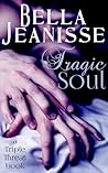 Tragic Soul by Bella Jeanisse