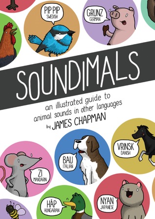 Soundimals: An Illustrated Guide to Animal Sounds in Other Languages (Paperback)