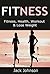 Fitness: Fitness, Health, Workout & Lose Weight. (Mindset, Get Fit, Get Healthy, Alkaline, Strength Training, Fitness Goals, Goal Setting)