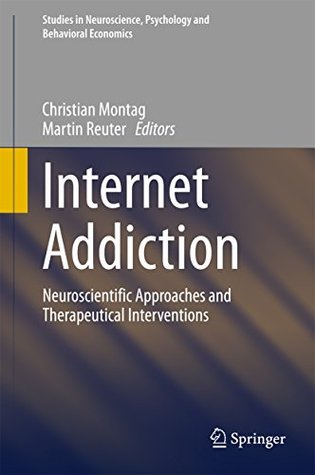Internet Addiction: Neuroscientific Approaches and Therapeutical Interventions (Kindle Edition)