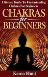 Chakras for Beginners: Ultimate Guide to Understanding Chakras for Beginners