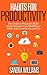 Habits: Psychology to Powerful Habit Implementation and Building a Better Life from the Ground Up (Personal Development, Healthy habits, Creating Habits, ... Time management, Self Improvement Book 1)