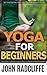 Yoga For Beginners: The Ultimate Yoga Guide To Relieve Stress, Lose Weight and Peaceful Meditation (yoga, yoga for beginners, yoga for weight loss, yoga guide, chakras, meditation)