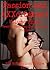 Passion and XXXcitement Volume Three (First Anal Sex, First Lesbian Sex, Group Sex, Sexy Wives, and More): Twenty-Five Explicit Erotica Stories