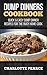 Dump Dinners Cookbook: Quick & Easy Dump Dinner Recipes for the Busy Home Cook