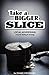 Take A Bigger Slice by Duane Christensen