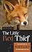 The Little Red Thief: The True Story of Foxyloxy - An Orphaned Fox Cub