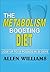 The Metabolism Boosting Secrets: Power Boost Your Metabolism For Maximum Weight Loss: Burn Fat 24 Hours a day: Lose up to 17 pounds in 4 weeks
