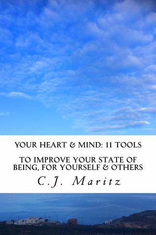 YOUR Heart & Mind: 11 Tools To Improve Your State of Being, for Yourself & Others