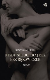 Miłość (Nigdy nie ocieraj łez bez rękawiczek, #1)