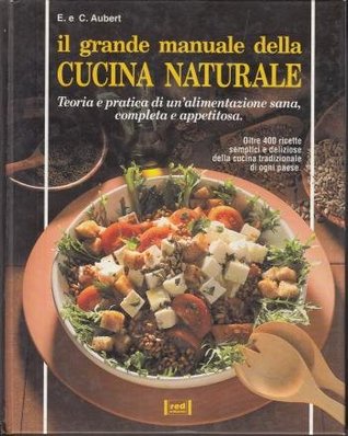 Il grande manuale della cucina naturale