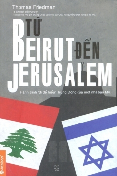 Từ Beirut đến Jerusalem: Hành trình "đi để hiểu" Trung Đông của một nhà báo Mỹ