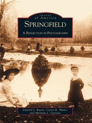 Springfield: A Reflection in Photography (Images of America: Illinois)