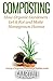 Composting: How Organic Gardeners Let it Rot and Make Homegrown Humus (Organic Gardening Beginners Planting Guides)