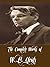 The Complete Works of W. B. Yeats (29 Complete Works of W. B. Yeats Including The Celtic Twilight, Fairy and Folk Tales of the Irish Peasantry, Irish Fairy Tales, Ideas of Good and Evil, And More)