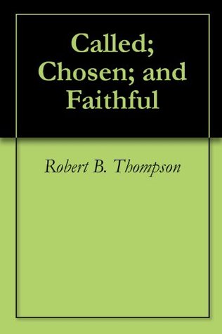 Called; Chosen; and Faithful