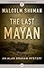 The Last Mayan by Malcolm Shuman