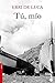 Tú, mío by Erri De Luca