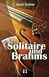 Solitaire und Brahms by Sarah Dreher