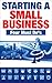 Starting a Small Business - Four Must Do's