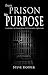 From Prison to Purpose: A Journey to Answering Life's Greatest Question
