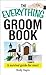 The Everything Groom Book: A Survival Guide for Men