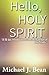 Hello, Holy Spirit: A 50 day introduction to the third person of the Trinity.