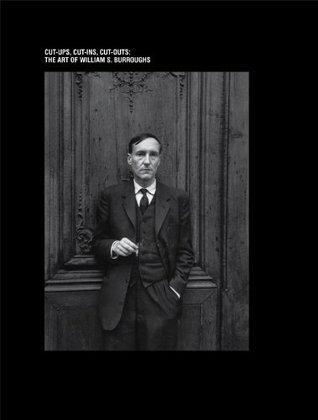 The Art of William S. Burroughs: Cut-ups, Cut-ins, Cut-outs (Hardcover)