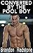 Converted By the Pool Boy