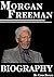 Morgan Freeman Biography: W...
