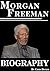 Morgan Freeman Biography by Chris Dicker