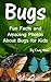 Bugs: Fun Facts and Amazing Photos about Bugs for Kids
