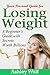 Your Personal Guide for Losing Weight: A Beginner's Guide with Secrets Worth Billions! (Weight Loss Book 1)
