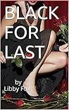 Black For Last by Libby Fox Black For Last by Libby Fox