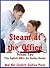 Steam at the Office Volume Two: Five Explicit Office Sex Erotica Stories