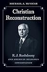 Christian Reconstruction by Michael Joseph McVicar Christian Reconstruction by Michael Joseph McVicar